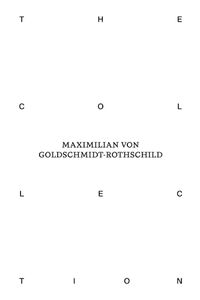 Cover image for The Collection of Maximilian von Goldschmidt-Rothschild