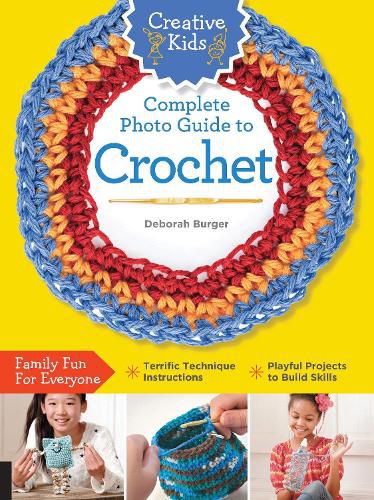 Cover image for Creative Kids Complete Photo Guide to Crochet