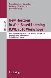 Cover image for New Horizons in Web Based Learning -- ICWL 2010 Workshops: ICWL 2010 Workshops: STEG, CICW, WGLBWS and IWKDEWL, Shanghai, China, December 7-11, 2010, Revised Selected Papers