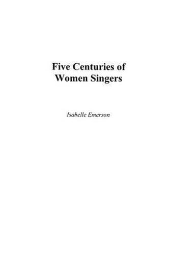 Cover image for Five Centuries of Women Singers