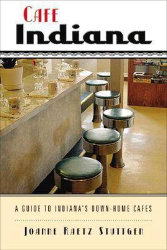 Cover image for Cafe Indiana: A Guide to Indiana's Down-home Cafes