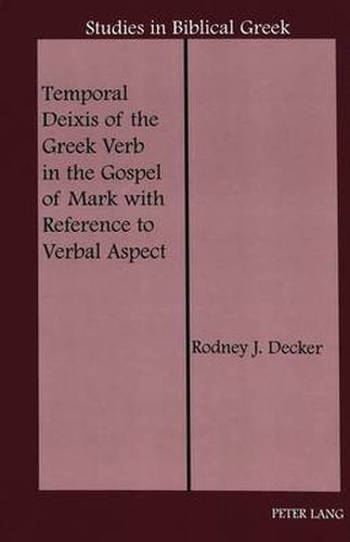 Temporal Deixis of the Greek Verb in the Gospel of Mark with Reference to Verbal Aspect