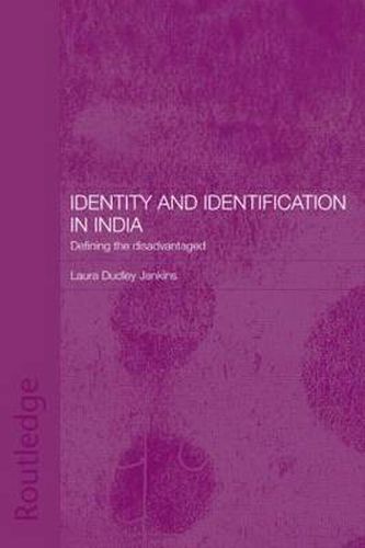 Cover image for Identity and Identification in India: Defining the Disadvantaged