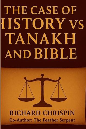 Cover image for The Case of History Vs Tanakh and Bible Second Edition