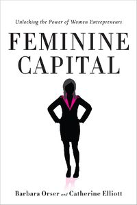 Cover image for Feminine Capital: Unlocking the Power of Women Entrepreneurs