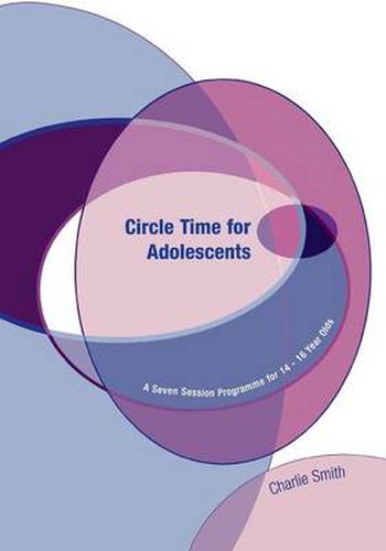 Cover image for Circle Time for Adolescents: A Seven Session Programme for 14 to 16 Year Olds