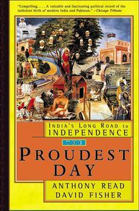 Cover image for The Proudest Day: India's Long Road to Independence