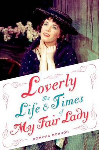 Cover image for Loverly: The Life and Times of My Fair Lady