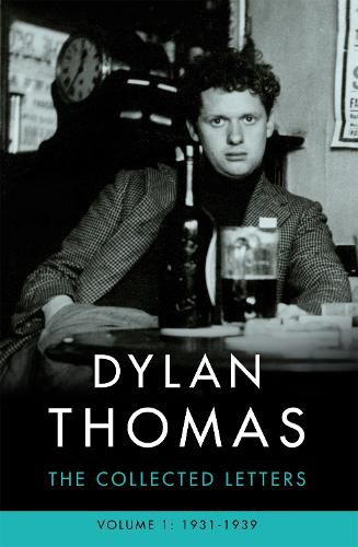 Cover image for Dylan Thomas: The Collected Letters Volume 1: 1931-1939