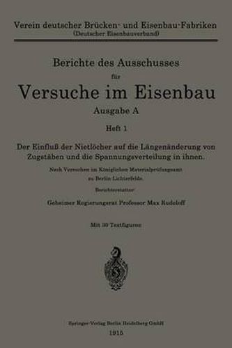 Cover image for Der Einfluss Der Nietloecher Auf Die Langenanderung Von Zugstaben Und Die Spannungsverteilung in Ihnen: Nach Versuchen Im Koeniglichen Materialprufungsamt Zu Berlin-Lichterfelde