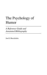 Cover image for The Psychology of Humor: A Reference Guide and Annotated Bibliography