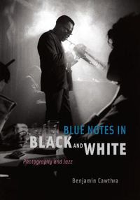 Cover image for Blue Notes in Black and White: Photography and Jazz