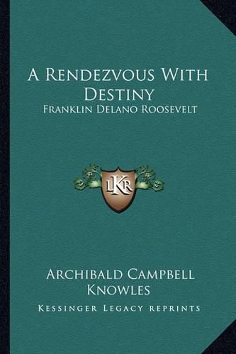 A Rendezvous with Destiny: Franklin Delano Roosevelt