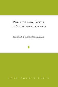 Cover image for Politics and Power in Victorian Ireland