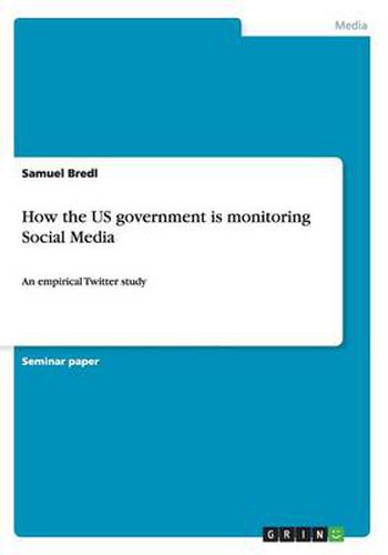 Cover image for How the US government is monitoring Social Media: An empirical Twitter study