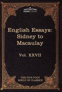 Cover image for English Essays: From Sir Philip Sidney to Macaulay: The Five Foot Shelf of Classics, Vol. XXVII (in 51 Volumes)