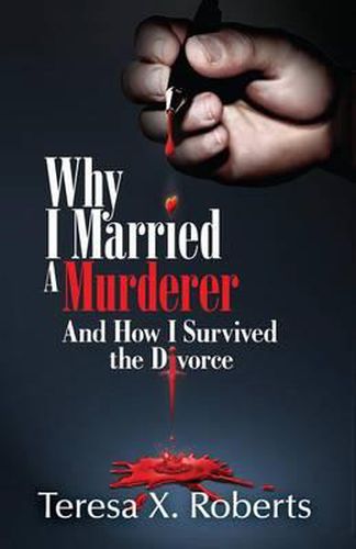 Cover image for Why I Married A Murderer: And How I Survived the Divorce