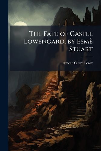 Cover image for The Fate of Castle Lwengard, by Esm Stuart