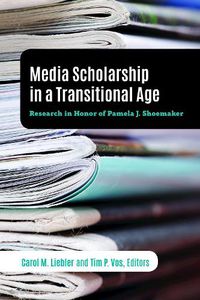 Cover image for Media Scholarship in a Transitional Age: Research in Honor of Pamela J. Shoemaker