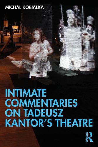 Cover image for Intimate Commentaries on Tadeusz Kantor's Theatre
