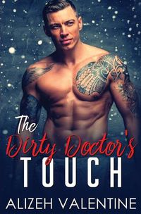 Cover image for The Dirty Doctor's Touch: A Billionaire Doctor Romance