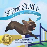 Cover image for Soaring Soren: When French Bulldogs Fly