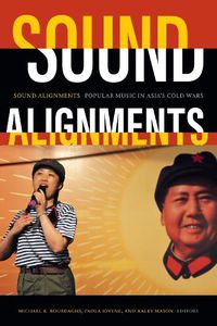 Cover image for Sound Alignments: Popular Music in Asia's Cold Wars