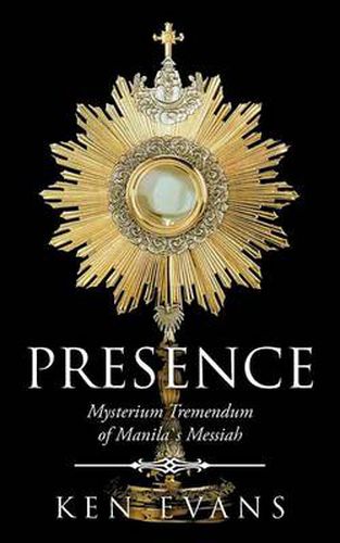 Cover image for Presence: Mysterium Tremendum of Manilas Messiah