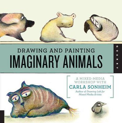Cover image for Drawing and Painting Imaginary Animals: A Mixed-Media Workshop with Carla Sonheim