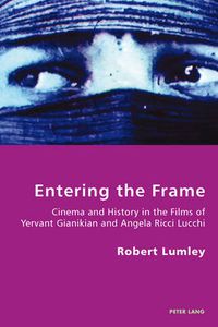 Cover image for Entering the Frame: Cinema and History in the Films of Yervant Gianikian and Angela Ricci Lucchi