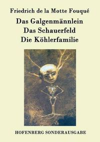 Cover image for Das Galgenmannlein / Das Schauerfeld / Die Koehlerfamilie