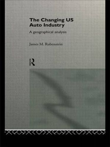 Cover image for The Changing U.S. Auto Industry: A Geographical Analysis