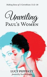 Cover image for Unveiling Paul's Women: Making Sense of 1 Corinthians 11:2-16