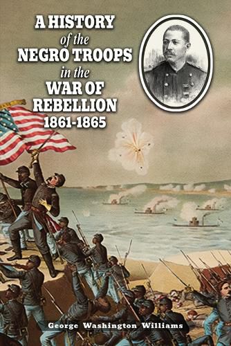 Cover image for A History of the Negro Troops in the War of Rebellion 1861-1865