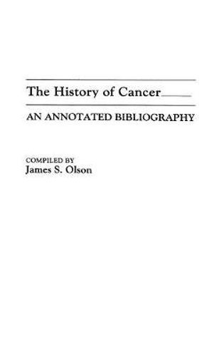 Cover image for The History of Cancer: An Annotated Bibliography