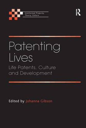 Cover image for Patenting Lives: Life Patents, Culture and Development