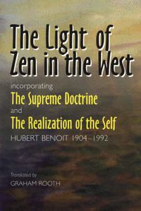 Cover image for Light of Zen in the West: Incorporating 'The Supreme Doctrine' & 'The Realization of the Self