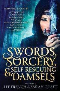 Cover image for Swords, Sorcery, & Self-Rescuing Damsels
