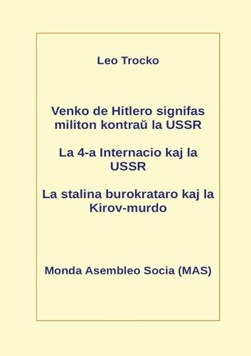 Cover image for Venko de Hitlero signifas militon kontra&#365; la USSR; La 4-a Internacio kaj la USSR; La stalina burokrataro kaj la Kirov-murdo