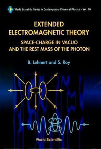 Cover image for Extended Electromagnetic Theory, Space Charge In Vacuo And The Rest Mass Of Photon