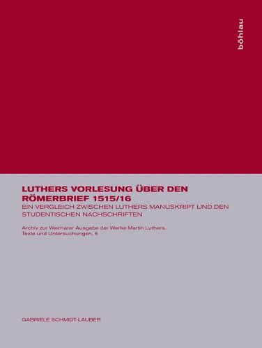 Cover image for Luthers Vorlesung  ber Den R merbrief 1515/16: Ein Vergleich Zwischen Luthers Manuskript Und Den Studentischen Nachschriften