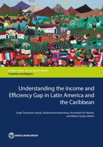 Cover image for Understanding the income and  efficiency gap in Latin America and the Caribbean