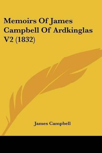 Cover image for Memoirs of James Campbell of Ardkinglas V2 (1832)