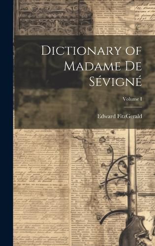 Cover image for Dictionary of Madame de Sevigne; Volume I