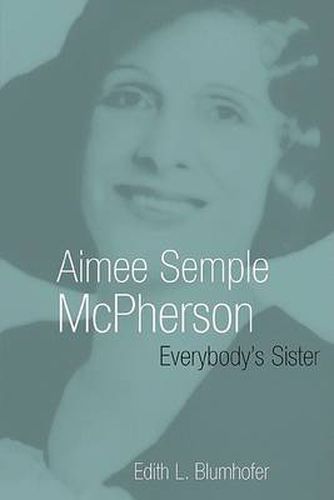 Cover image for Aimee Semple Mcpherson: Everybody's Sister