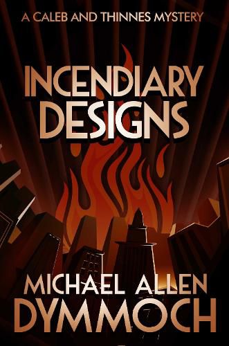 Cover image for Incendiary Designs: A Caleb & Thinnes Mystery