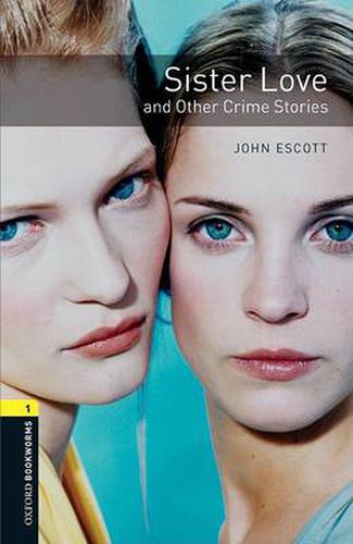 Cover image for Oxford Bookworms Library: Level 1:: Sister Love and Other Crime Stories