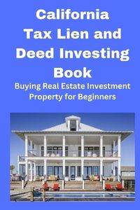 Cover image for California Tax Lien and Deed Investing Book