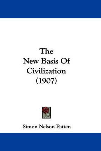 Cover image for The New Basis of Civilization (1907)