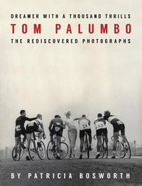 Cover image for Dreamer With A Thousand Thrills: The Rediscovered Photographs of Tom Palumbo